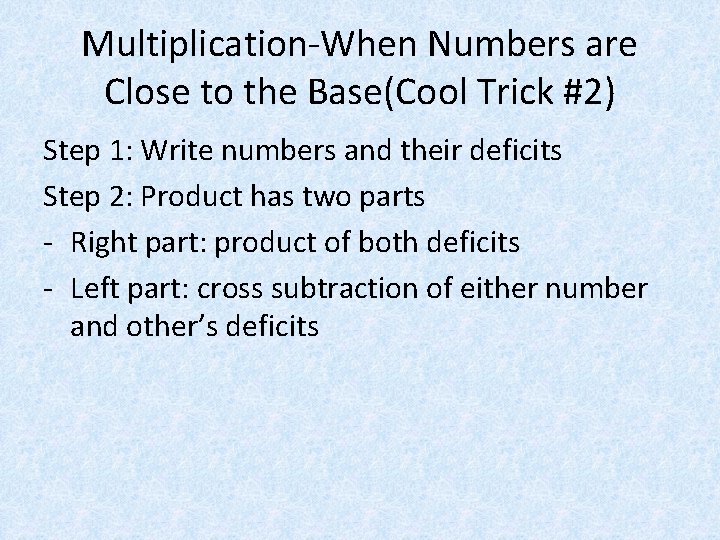 Multiplication-When Numbers are Close to the Base(Cool Trick #2) Step 1: Write numbers and