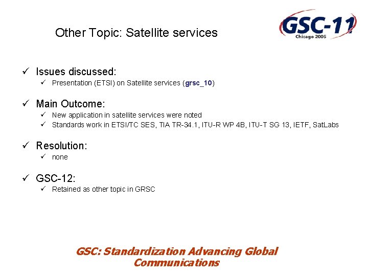 Other Topic: Satellite services ü Issues discussed: ü Presentation (ETSI) on Satellite services (grsc_10)
