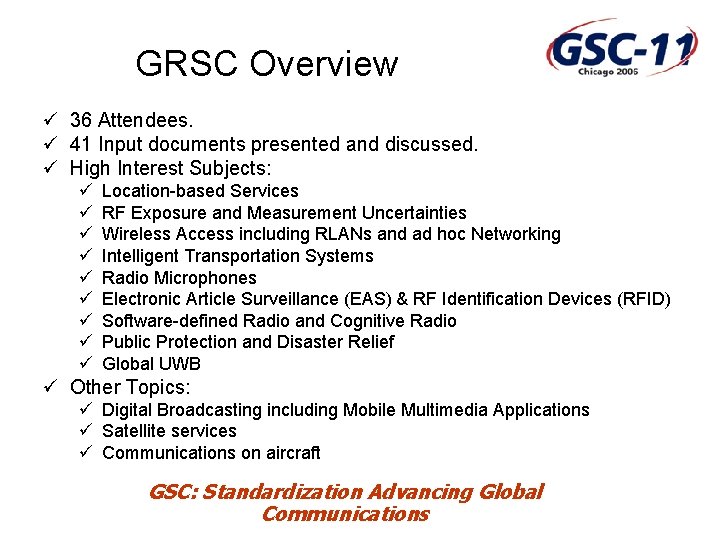 GRSC Overview ü 36 Attendees. ü 41 Input documents presented and discussed. ü High