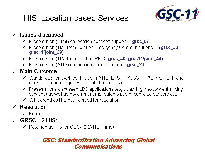 HIS: Location-based Services ü Issues discussed: ü Presentation (ETSI) on location services support –(grsc_07)