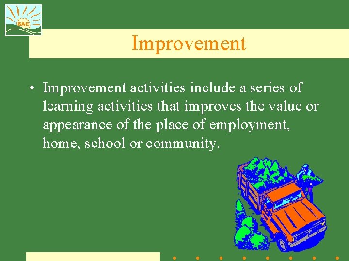 Improvement • Improvement activities include a series of learning activities that improves the value