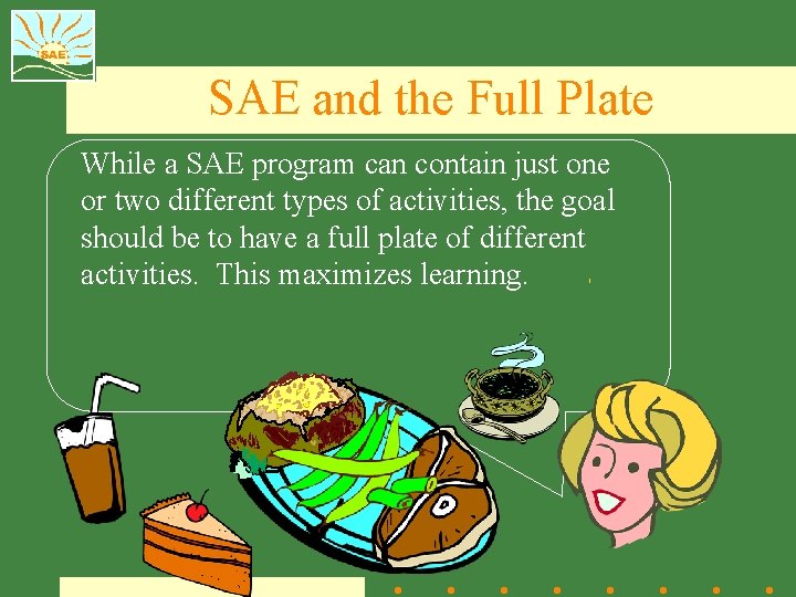 SAE and the Full Plate While a SAE program can contain just one or