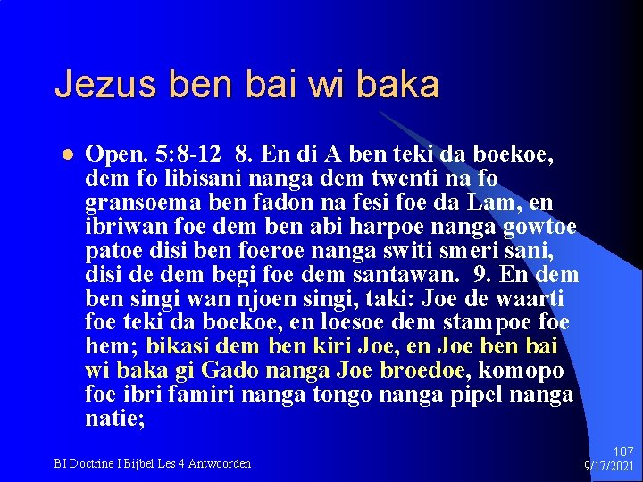Jezus ben bai wi baka l Open. 5: 8 -12 8. En di A