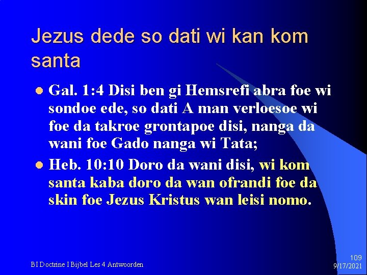 Jezus dede so dati wi kan kom santa Gal. 1: 4 Disi ben gi