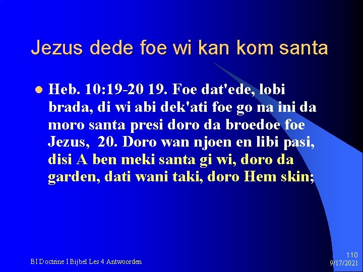 Jezus dede foe wi kan kom santa l Heb. 10: 19 -20 19. Foe