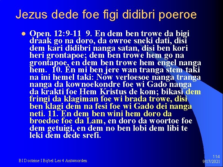 Jezus dede foe figi didibri poeroe l Open. 12: 9 -11 9. En dem
