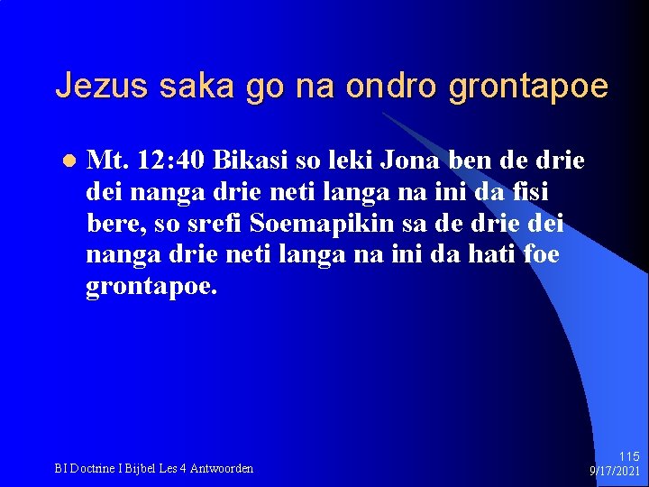 Jezus saka go na ondro grontapoe l Mt. 12: 40 Bikasi so leki Jona