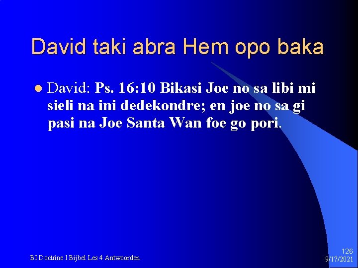 David taki abra Hem opo baka l David: Ps. 16: 10 Bikasi Joe no