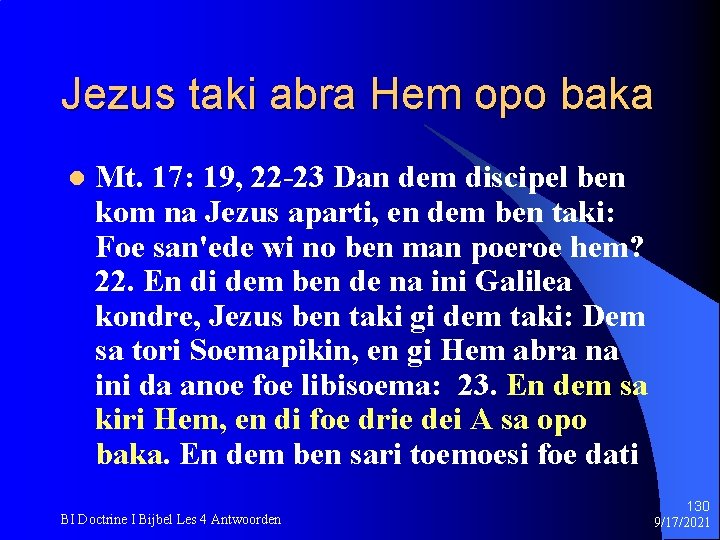 Jezus taki abra Hem opo baka l Mt. 17: 19, 22 -23 Dan dem
