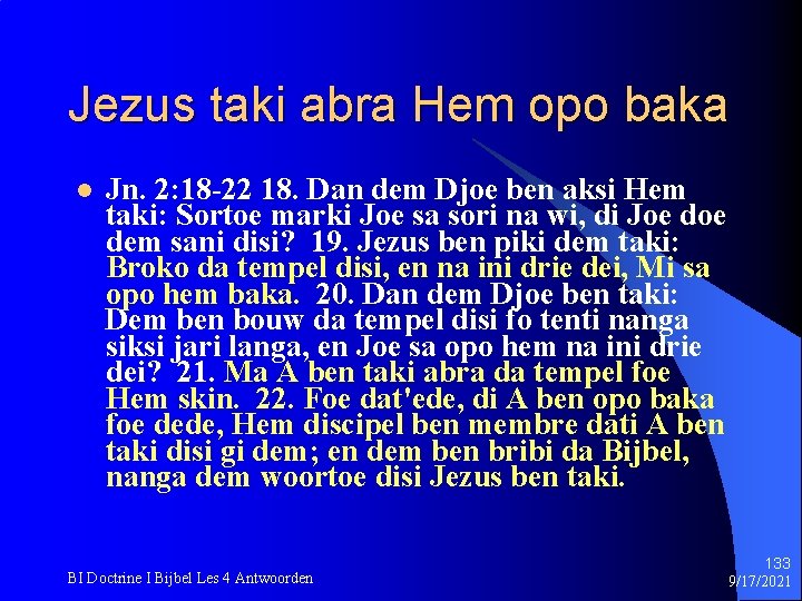 Jezus taki abra Hem opo baka l Jn. 2: 18 -22 18. Dan dem