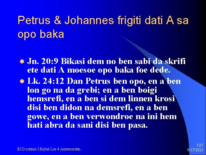 Petrus & Johannes frigiti dati A sa opo baka Jn. 20: 9 Bikasi dem