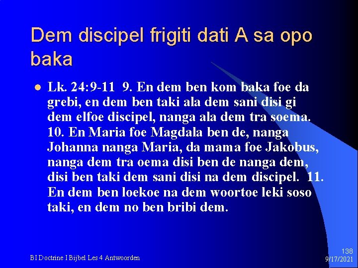 Dem discipel frigiti dati A sa opo baka l Lk. 24: 9 -11 9.