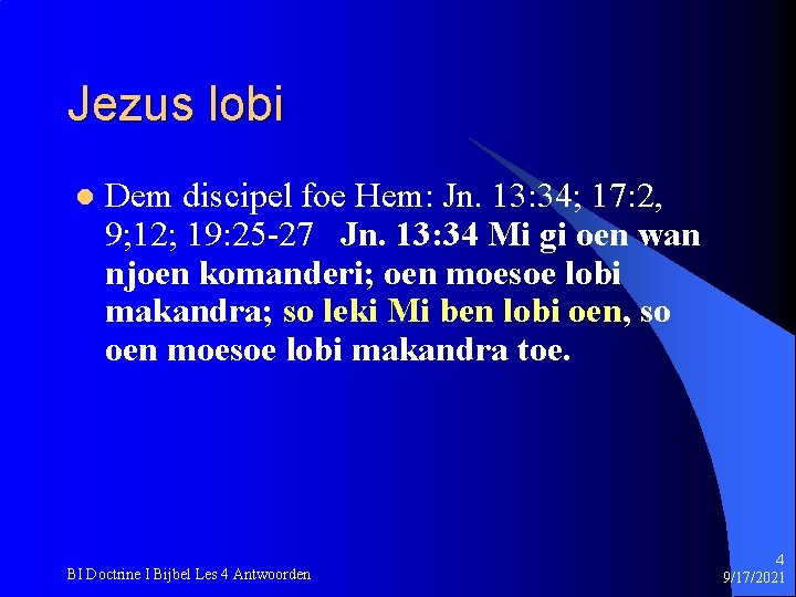 Jezus lobi l Dem discipel foe Hem: Jn. 13: 34; 17: 2, 9; 12;