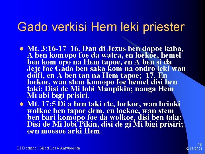 Gado verkisi Hem leki priester l l Mt. 3: 16 -17 16. Dan di