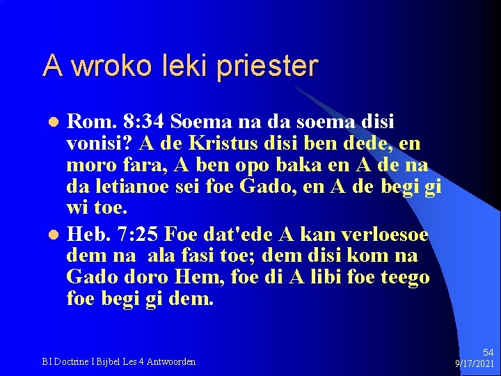A wroko leki priester Rom. 8: 34 Soema na da soema disi vonisi? A