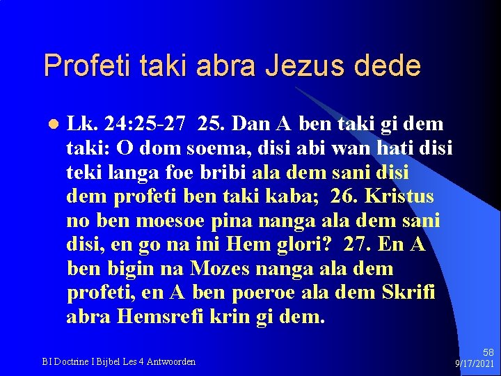 Profeti taki abra Jezus dede l Lk. 24: 25 -27 25. Dan A ben
