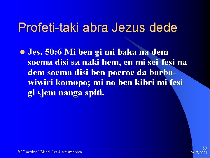 Profeti-taki abra Jezus dede l Jes. 50: 6 Mi ben gi mi baka na