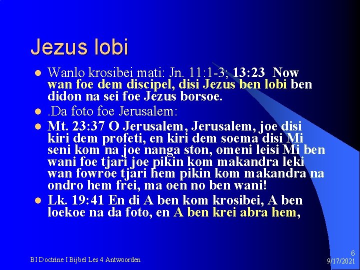 Jezus lobi l l Wanlo krosibei mati: Jn. 11: 1 -3; 13: 23 Now