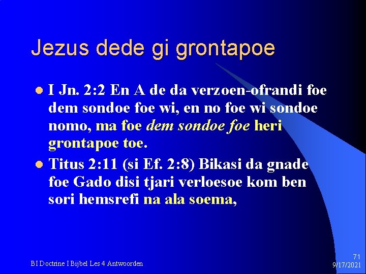 Jezus dede gi grontapoe I Jn. 2: 2 En A de da verzoen-ofrandi foe