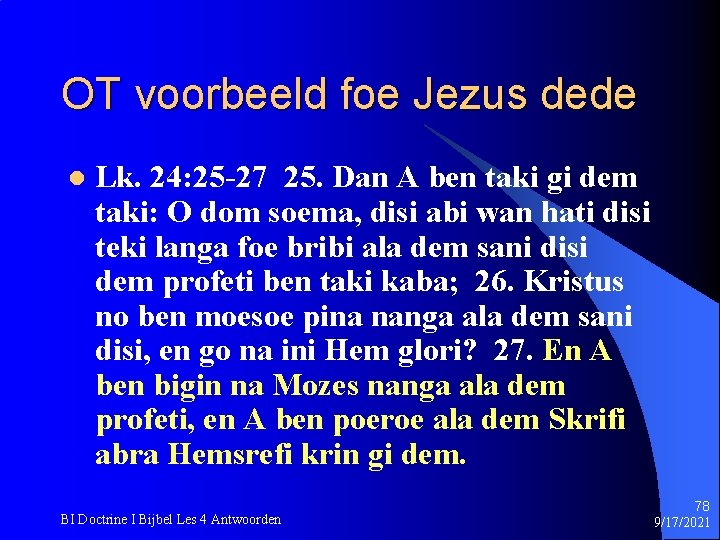 OT voorbeeld foe Jezus dede l Lk. 24: 25 -27 25. Dan A ben
