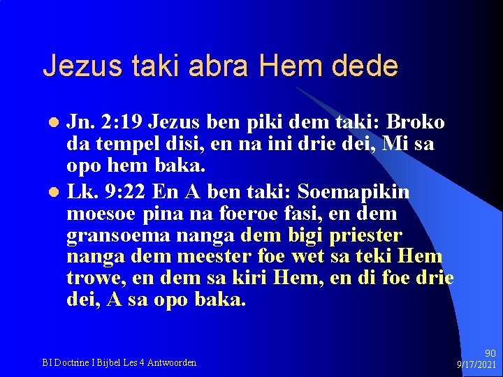 Jezus taki abra Hem dede Jn. 2: 19 Jezus ben piki dem taki: Broko