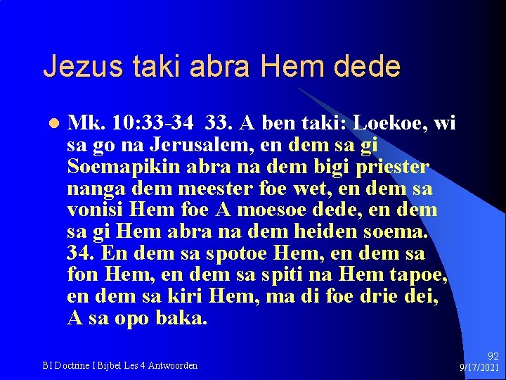 Jezus taki abra Hem dede l Mk. 10: 33 -34 33. A ben taki: