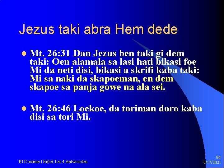 Jezus taki abra Hem dede l Mt. 26: 31 Dan Jezus ben taki gi