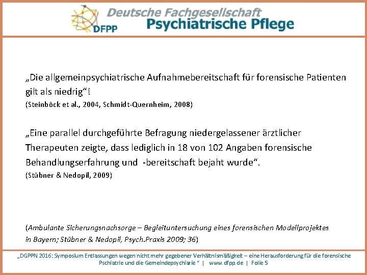 „Die allgemeinpsychiatrische Aufnahmebereitschaft für forensische Patienten gilt als niedrig“! (Steinböck et al. , 2004,
