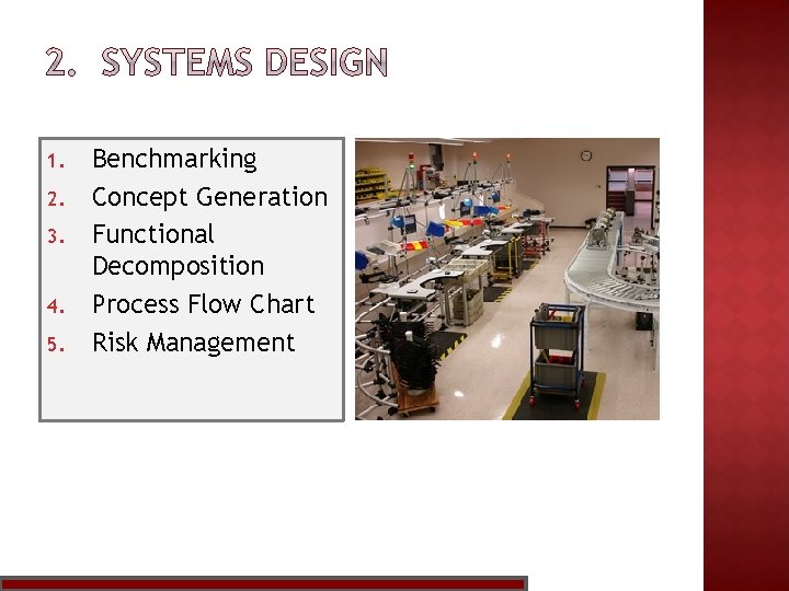 1. 2. 3. 4. 5. Benchmarking Concept Generation Functional Decomposition Process Flow Chart Risk