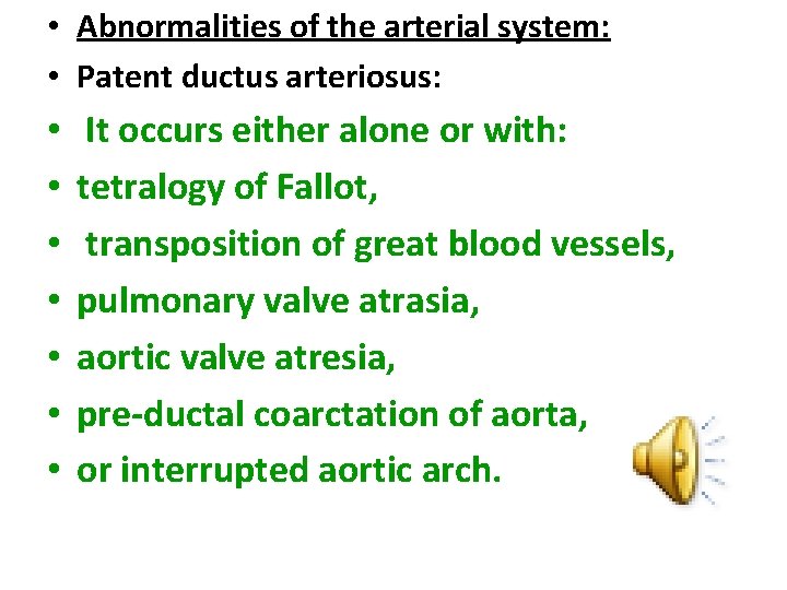  • Abnormalities of the arterial system: • Patent ductus arteriosus: • • It