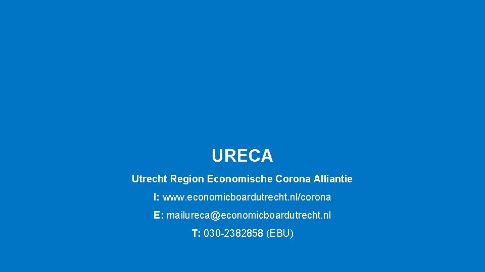 URECA Utrecht Region Economische Corona Alliantie I: www. economicboardutrecht. nl/corona E: mailureca@economicboardutrecht. nl T: