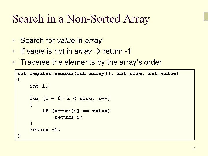 Search in a Non-Sorted Array • Search for value in array • If value