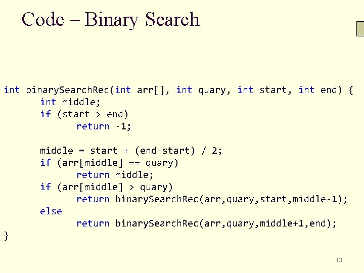 Code – Binary Search int binary. Search. Rec(int arr[], int quary, int start, int