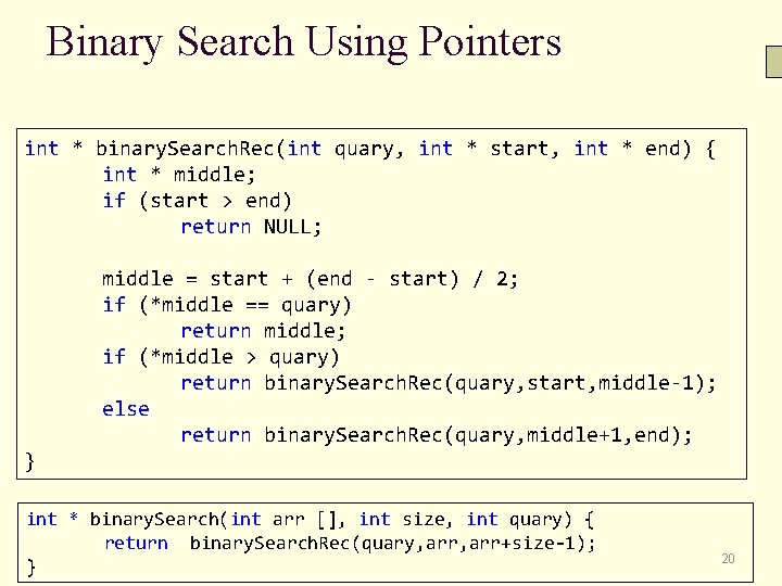 Binary Search Using Pointers int * binary. Search. Rec(int quary, int * start, int