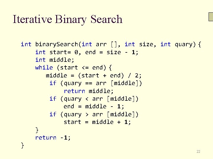 Iterative Binary Search int binary. Search(int arr [], int size, int quary) { int