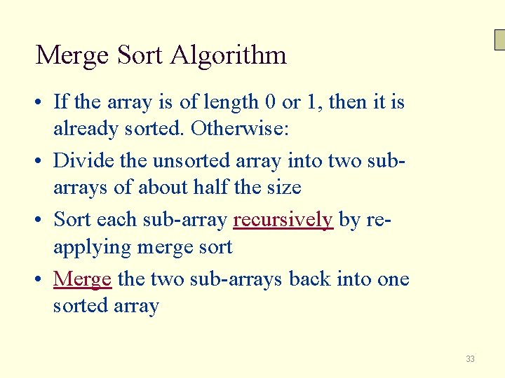 Merge Sort Algorithm • If the array is of length 0 or 1, then