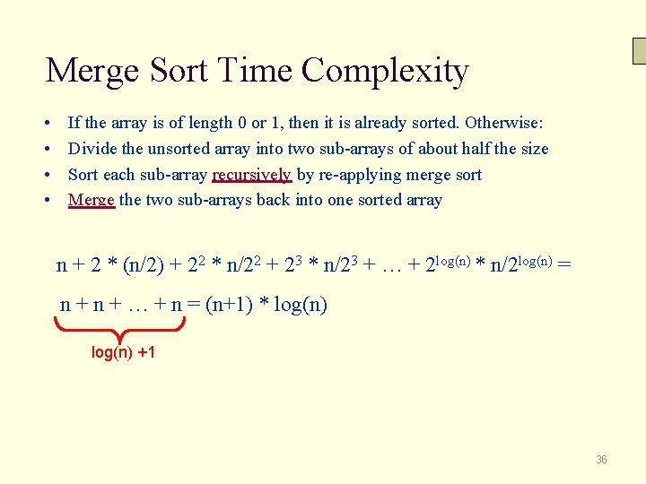 Merge Sort Time Complexity • • If the array is of length 0 or