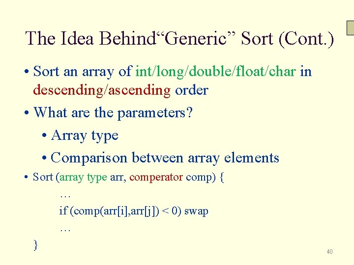 The Idea Behind“Generic” Sort (Cont. ) • Sort an array of int/long/double/float/char in descending/ascending