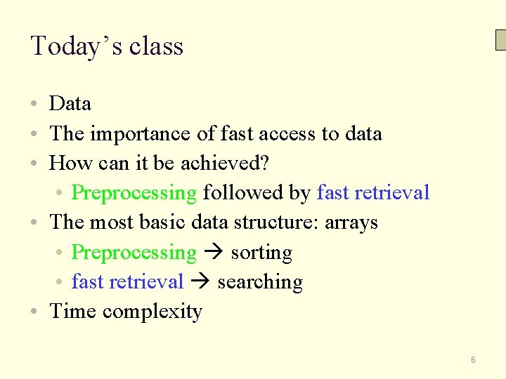 Today’s class • Data • The importance of fast access to data • How