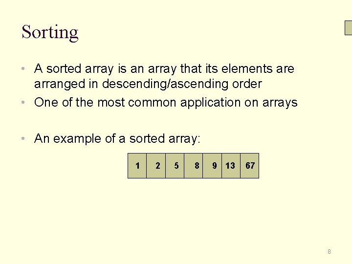 Sorting • A sorted array is an array that its elements are arranged in