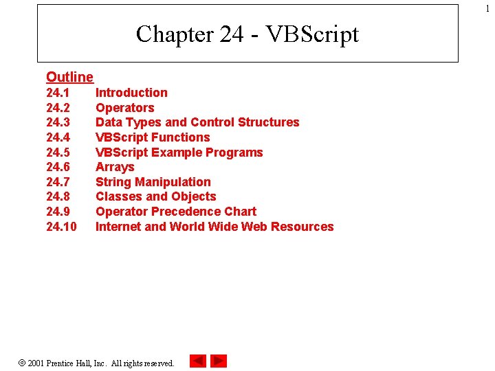 1 Chapter 24 - VBScript Outline 24. 1 24. 2 24. 3 24. 4