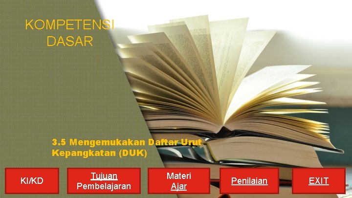 KOMPETENSI DASAR 3. 5 Mengemukakan Daftar Urut Kepangkatan (DUK) KI/KD Tujuan Pembelajaran Materi Ajar