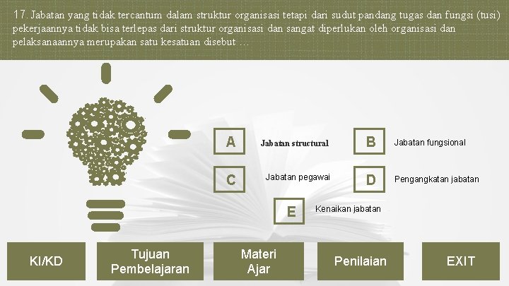 17. Jabatan yang tidak tercantum dalam struktur organisasi tetapi dari sudut pandang tugas dan