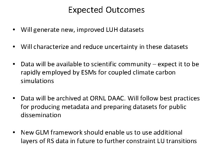 Expected Outcomes • Will generate new, improved LUH datasets • Will characterize and reduce