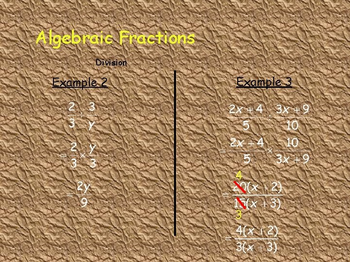 Algebraic Fractions Division Example 2 Example 3 4 3 