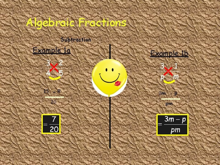 Algebraic Fractions Subtraction Example 1 a 15 -8 20 Example 1 b 3 m