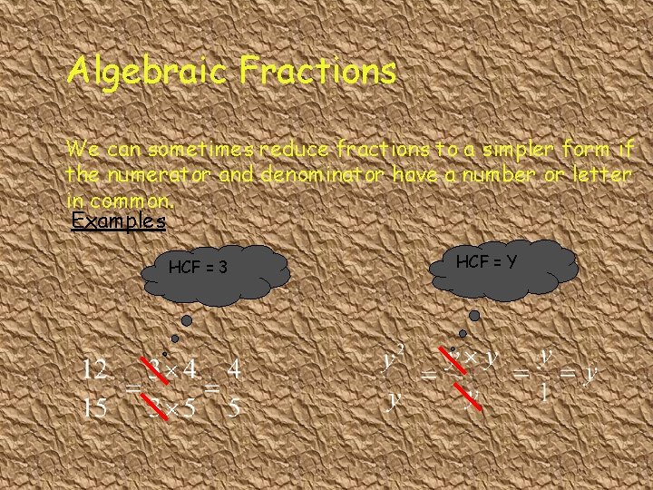 Algebraic Fractions We can sometimes reduce fractions to a simpler form if the numerator