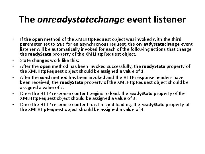 The onreadystatechange event listener • • • If the open method of the XMLHttp.