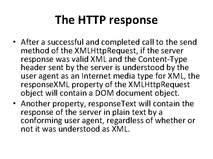 The HTTP response • After a successful and completed call to the send method