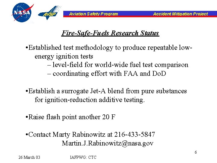 Aviation Safety Program Accident Mitigation Project Fire-Safe-Fuels Research Status • Established test methodology to